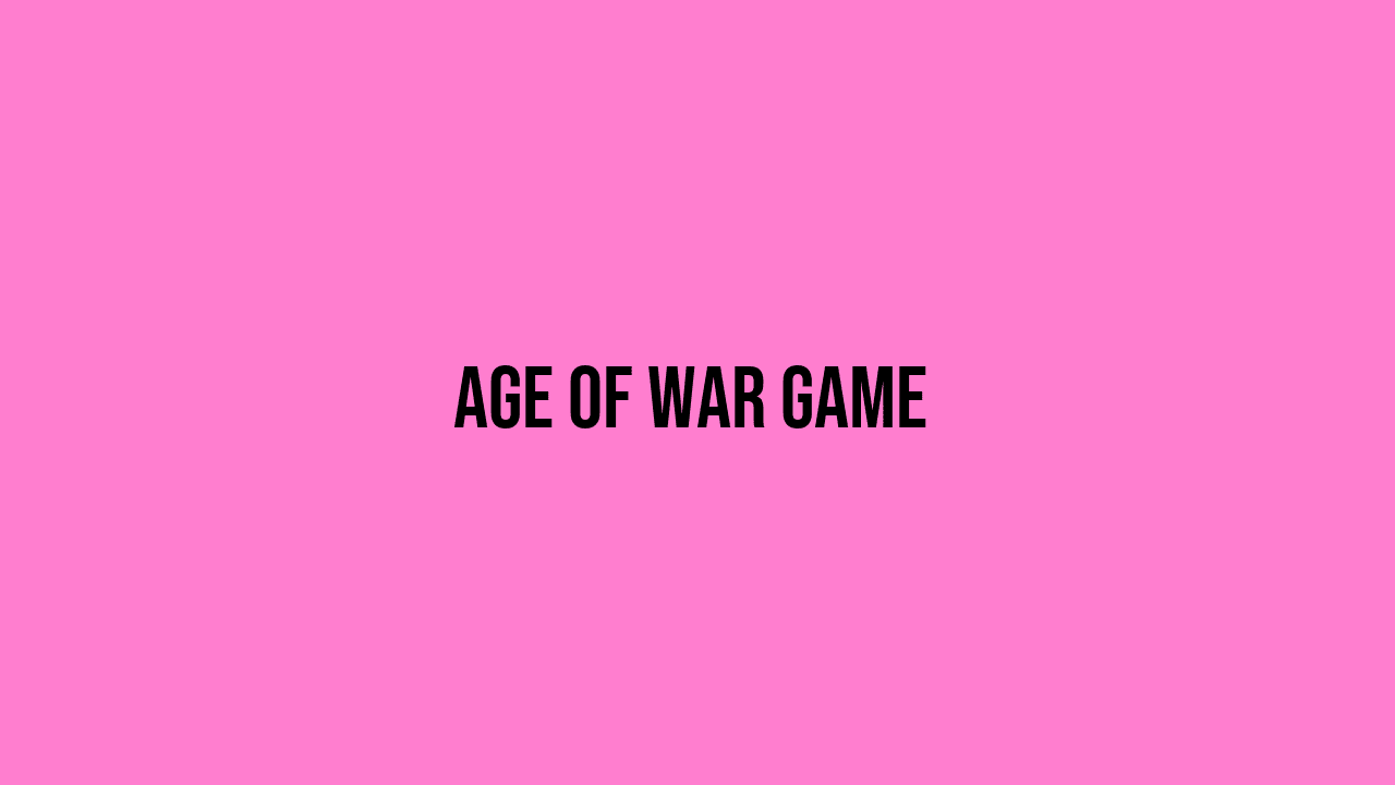 Age of War Game: A Comprehensive Guide to Unblocked Games 2 Age of War Game